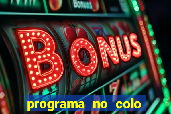 programa no colo de jesus e de maria ao vivo